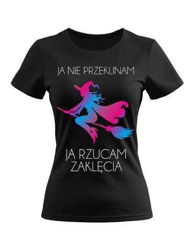 KOSZULKA DAMSKA ŚMIESZNA PREZENT JA NIE PRZEKLINAM JA RZUCAM ZAKLĘCIA