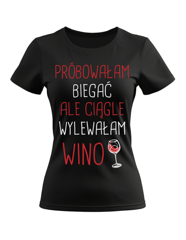 KOSZULKA DAMSKA NA SIŁOWNIĘ PRÓBOWAŁAM BIEGAĆ ALE CIĄGLE WYLEWAŁAM WINO