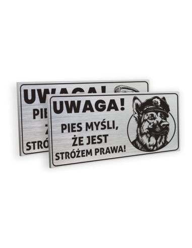 TABLICZKA UWAGA PIES MYŚLI ŻE JEST STRÓŻEM PRAWA DIBOND 20X10CM WZORY